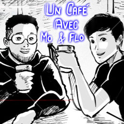 Podcast thumbnail for Un café avec Mo et Flo