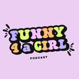 Podcast thumbnail for Funny 4 a Girl