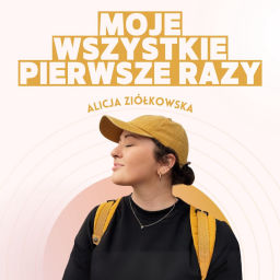 Podcast thumbnail for Moje Wszystkie Pierwsze Razy