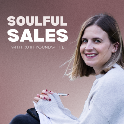 Podcast thumbnail for Soulful Sales With Ruth Poundwhite