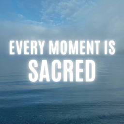 Podcast thumbnail for Every Moment Is Sacred