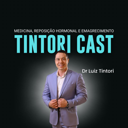 Podcast thumbnail for Tintori Cast - Podcas de Medicina, Reposição Hormonal e Emagrecimento