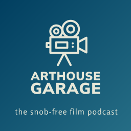 Podcast thumbnail for Arthouse Garage: A Movie Podcast