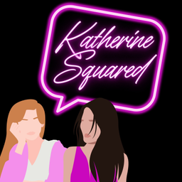 Podcast thumbnail for Katherine Squared