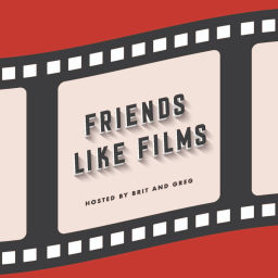 Podcast thumbnail for Friends Like Films