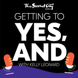 Podcast thumbnail for Second City Works presents "Getting to Yes, And"
