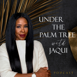 Podcast thumbnail for Under The Palm Tree With Jaqui
