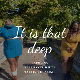Podcast thumbnail for It is that deep: Exposing elephants while talking healing.
