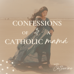 Podcast thumbnail for Confessions of a Catholic Mamá