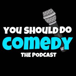 Podcast thumbnail for You Should Do Comedy