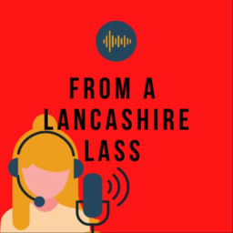 Podcast thumbnail for From a Lancashire Lass