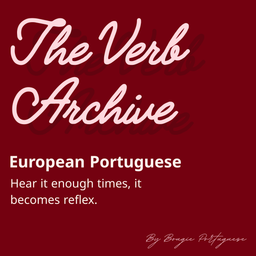 Podcast thumbnail for The Verb Archive // European Portuguese