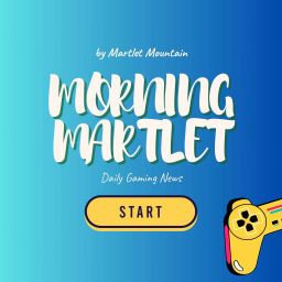 Podcast thumbnail for Morning Martlet: Daily Gaming News