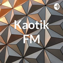 Podcast thumbnail for Kaotik FM