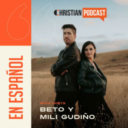 Podcast thumbnail for El Christian Podcast con Beto & Mili