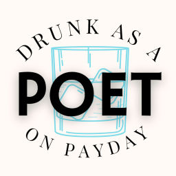 Podcast thumbnail for Drunk as a Poet on Payday
