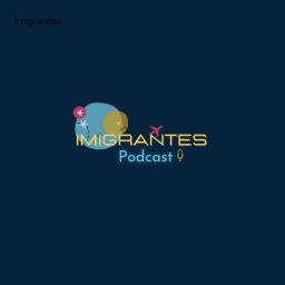 Podcast thumbnail for Imigrantes
