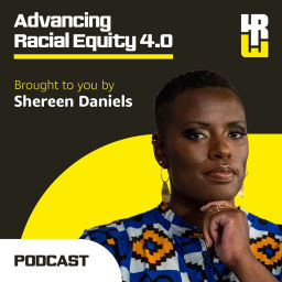 Podcast thumbnail for Advancing Racial Equity 4.0 with Shereen Daniels
