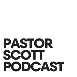 Podcast thumbnail for Pastor Scott Podcast