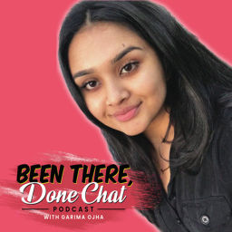 Podcast thumbnail for Been There, Done Chat with Garima Ojha