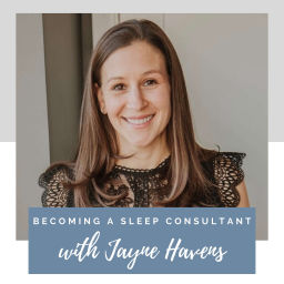 Podcast thumbnail for Becoming a Sleep Consultant with Jayne Havens