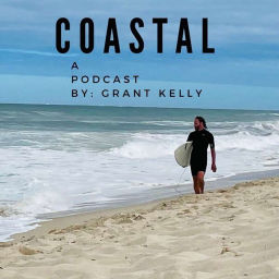 Podcast thumbnail for Coastal... A Podcast By Grant Kelly