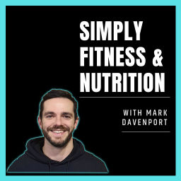 Podcast thumbnail for Simply Fitness & Nutrition With Mark Davenport