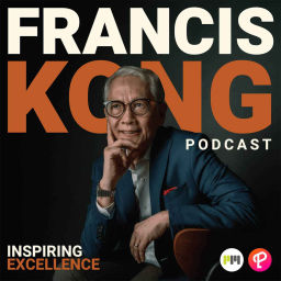 Podcast thumbnail for Francis Kong: Inspiring Excellence