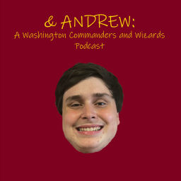 Podcast thumbnail for &amp; Andrew: A Washington Commanders and Wizards Podcast