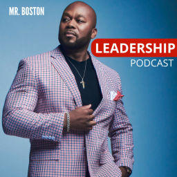 Podcast thumbnail for Mr. Boston's Leadership Podcast