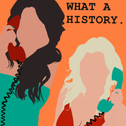 Podcast thumbnail for What a History Podcast