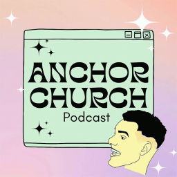 Podcast thumbnail for My Anchor Church
