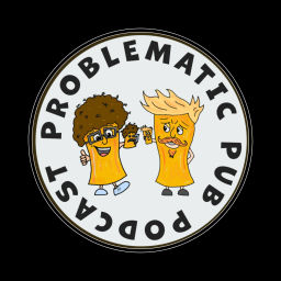 Podcast thumbnail for Problematic Pub Podcast