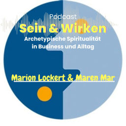 Podcast thumbnail for Sein + Wirken. Tiefsinnige Plaudereien über Archetypische Spiritualität im Alltag
