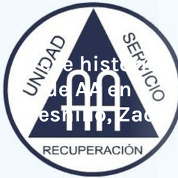Podcast thumbnail for Breve historia de AA en Fresnillo, Zac.
