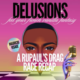 Podcast thumbnail for Delusions: A RuPaul’s Drag Race Recap