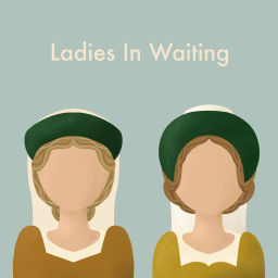 Podcast thumbnail for Ladies in Waiting