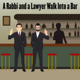 Podcast thumbnail for A Rabbi and a Lawyer Walk Into a Bar