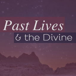 Podcast thumbnail for Past Lives & the Divine