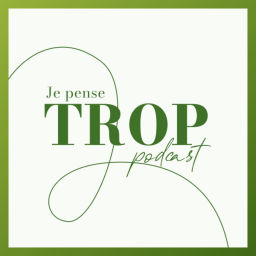 Podcast thumbnail for Je pense trop