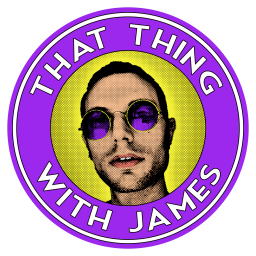 Podcast thumbnail for That Thing With James