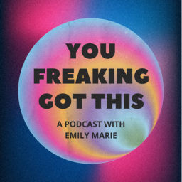 Podcast thumbnail for You Freaking Got This Podcast