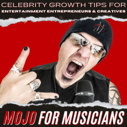 Podcast thumbnail for Mojo For Musicians | Celebrity Growth Tips for Entertainment Entrepreneurs and Creatives