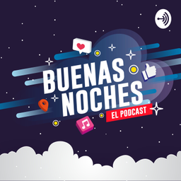 Podcast thumbnail for Buenas Noches Podcast