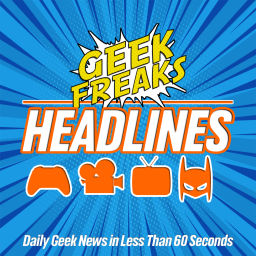 Podcast thumbnail for Geek Freaks Headlines
