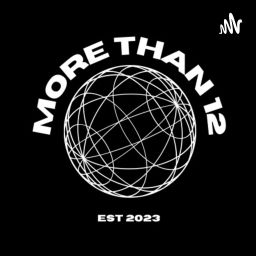 Podcast thumbnail for More Than 12 Podcast