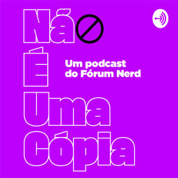 Podcast thumbnail for Não é Uma Cópia Podcast