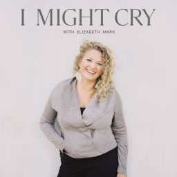 Podcast thumbnail for I MIGHT CRY