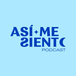 Podcast thumbnail for Así Me Siento Podcast