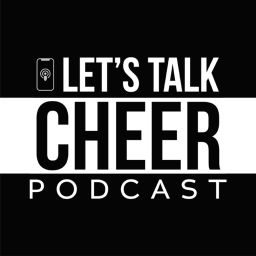 Podcast thumbnail for Let’s Talk Cheer: The Cheerleading Podcast For Parents & Coaches